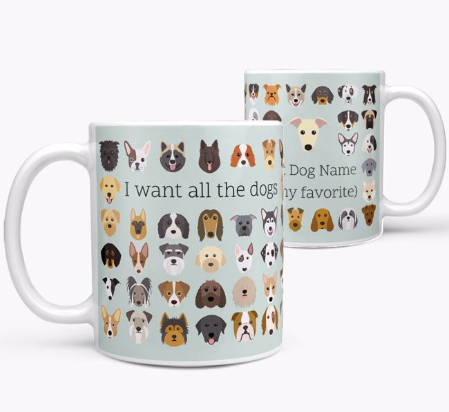 'I want all the dogs' Personalized Mug